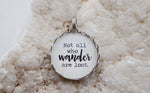 Not all who wonder…Charm